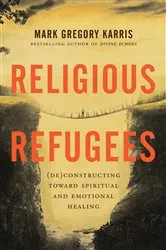 Book cover of Religious Refugees by Mark Gregory Karris