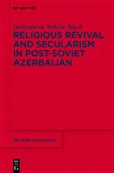 Book cover of Religious Revival and Secularism in Post-Soviet Azerbaijan by Dobroslawa Wiktor-Mach