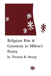 Book cover of Religious Rite and Ceremony in Milton's Poetry by Thomas B. Stroup
