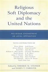 Book cover of Religious Soft Diplomacy and the United Nations by Sherrie M. Steiner