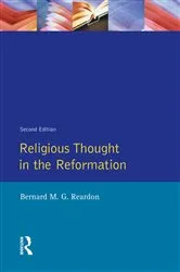 Book cover of Religious Thought in the Reformation (2nd ed.) by Bernard M. G. Reardon