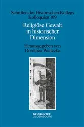 Book cover of Religiöse Gewalt in historischer Dimension by Dorothea Weltecke