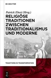 Book cover of Religiöse Traditionen zwischen Traditionalismus und Moderne by Patrick Ebert