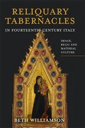 Book cover of Reliquary Tabernacles in Fourteenth-Century Italy by Beth Williamson