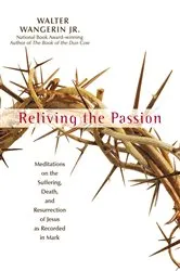 Book cover of Reliving the Passion by Walter Wangerin Jr.