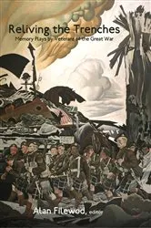 Book cover of Reliving the Trenches by Alan Filewod