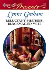 Book cover of Reluctant Mistress, Blackmailed Wife by Lynne Graham