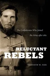 Book cover of Reluctant Rebels by Kenneth W. Noe