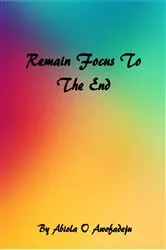 Book cover of Remain Focus To The End by Unknown