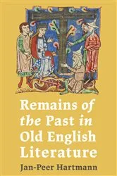 Book cover of Remains of the Past in Old English Literature by Jan-Peer Hartmann
