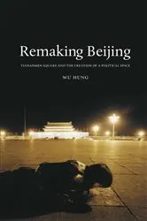 Book cover of Remaking Beijing by Wu Hung