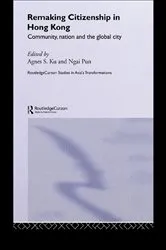 Book cover of Remaking Citizenship in Hong Kong by Agnes S. Ku