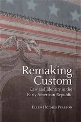 Book cover of Remaking Custom by Ellen Holmes Pearson