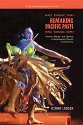 Book cover of Remaking Pacific Pasts by Diana Looser