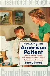 Book cover of Remaking the American Patient by Nancy Tomes