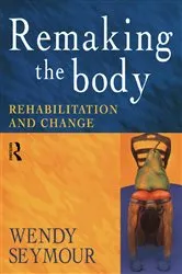 Book cover of Remaking the Body by Wendy Seymour