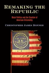 Book cover of Remaking the Republic by Christopher James Bonner