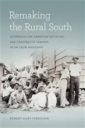 Book cover of Remaking the Rural South by Robert Hunt Ferguson