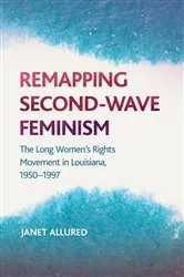 Book cover of Remapping Second-Wave Feminism by Janet Allured