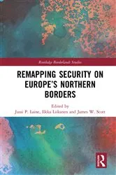 Book cover of Remapping Security on Europe’s Northern Borders by Jussi P. Laine