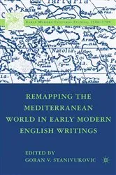 Book cover of Remapping the Mediterranean World in Early Modern English Writings by G. Stanivukovic
