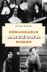 Book cover of Remarkable Arizona Women (3rd ed.) by Unknown