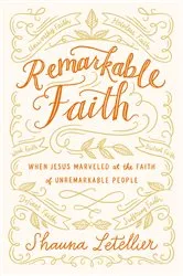 Book cover of Remarkable Faith by Shauna Letellier