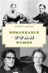 Book cover of Remarkable Utah Women (2nd ed.) by Unknown