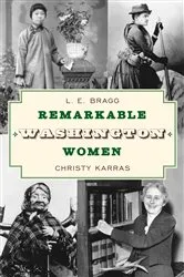 Book cover of Remarkable Washington Women (3rd ed.) by Lynn Bragg