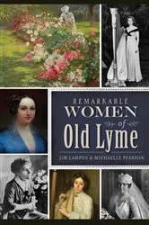 Book cover of Remarkable Women of Old Lyme by Jim Lampos