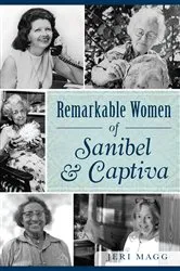 Book cover of Remarkable Women of Sanibel & Captiva by Jeri Magg