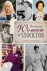 Book cover of Remarkable Women of Stockton by Mary Jo Gohlke