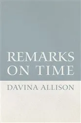 Book cover of Remarks on Time by Davina Allison