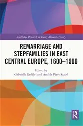 Book cover of Remarriage and Stepfamilies in East Central Europe, 1600-1900 by Gabriella Erdélyi