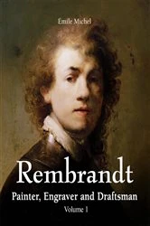 Book cover of Rembrandt - Painter, Engraver and Draftsman - Volume 1 by Émile Michel