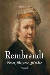 Book cover of Rembrandt - Pintor, dibujante, grabador - Volumen II by Émile Michel