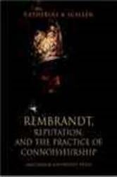 Book cover of Rembrandt, Reputation, and the Practice of Connoisseurship by Catherine Scallen