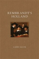Book cover of Rembrandt's Holland by Larry Silver