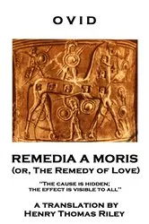 Book cover of Remedia A Moris or, The Remedy Of Love by Ovid
