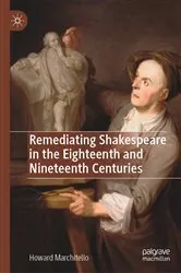 Book cover of Remediating Shakespeare in the Eighteenth and Nineteenth Centuries by Howard Marchitello