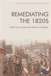 Book cover of Remediating the 1820s by Jon Mee