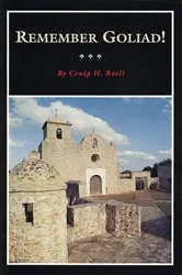 Book cover of Remember Goliad! by Craig H. Roell