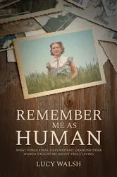 Book cover of Remember Me As Human by Lucy Walsh