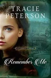 Book cover of Remember Me (Pictures of the Heart Book #1) by Tracie Peterson