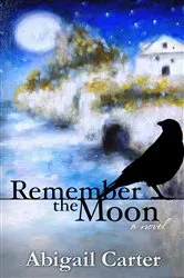 Book cover of Remember the Moon by Abigail Carter