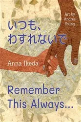 Book cover of Remember This Always by Anna Ikeda