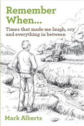 Book cover of Remember When... Times that made me laugh, cry, and everything in between by Unknown