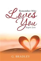 Book cover of Remember Who Loves You by G. Bradley