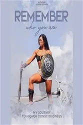 Book cover of Remember who you are My Journey to Higher Consciousness by Sonya Achara