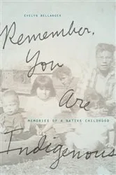 Book cover of Remember, You Are Indigenous by Evelyn Bellanger